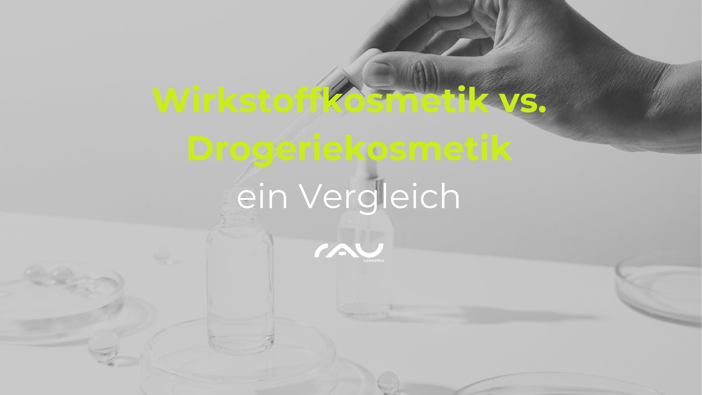 Wirkstoffkosmetik vs. Drogeriekosmetik