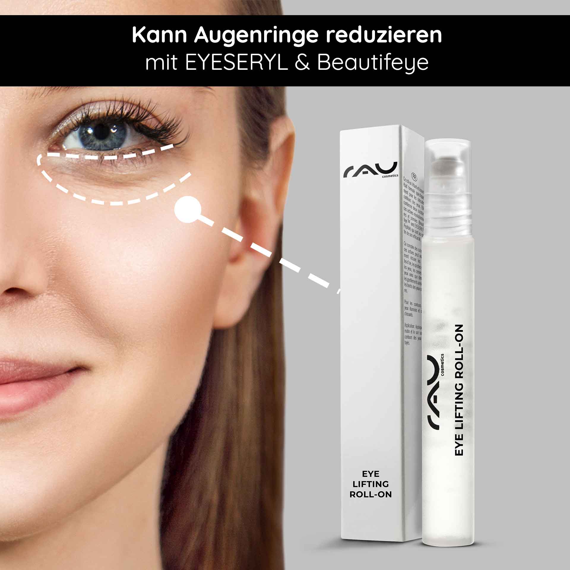 Eye Lifting Roll On 10 ml per un contorno occhi luminoso RAU Cosmetics Eye Lifting Roll-On zur Reduzierung von Augenringen und Schwellungen, mit Modell mit hervorgehobener Augenpartie und Produktverpackung.
